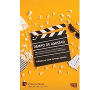 Tiempo de amistad. Representaciones de su práctica en el cine español contemporáneo (2000-2022)