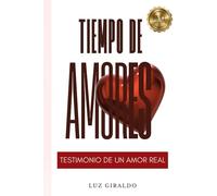 TIEMPO DE AMORES: Testimonio de un Amor Real