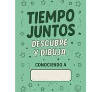 Tiempo Juntos: Descubre y Dibuja: 50 actividades divertidas para niños y su persona favorita · Pregunta, responde y crea en familia