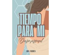 Tiempo para mí: Un diario para reconectar contigo misma durante todo el año - EDICIÓN AZUL