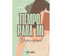 Tiempo para mí: Un diario para reconectar contigo misma durante todo el año. EDICIÓN VERDE