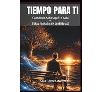 TIEMPO PARA TI: Cuando no sabes qué te pasa y estás cansado de sentirte así