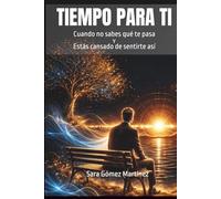 TIEMPO PARA TI: Cuando no sabes qué te pasa y estás cansado de sentirte así