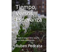 Tiempo, Versos, Esperanza: Un dedo en ángulo recto: amor o terror, Amor o destrucción.