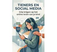 Tieners en social media: Grip krijgen op het online leven van je kind