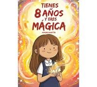 Tienes 8 años y eres mágica