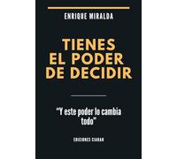 Tienes el poder de decidir: “Y este poder lo cambia todo”