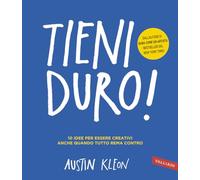 Tieni duro! 10 idee per essere creativi anche quando tutto rema contro