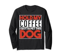 Tieni Il Mio caffè Devo coccolare Questo Cane Divertente Maglia a Manica