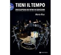 TIENI IL TEMPO - ENCICLOPEDIA DEI RITMI IN SEDICESIMI + CD - MARIO RISO