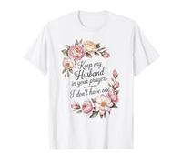 Tieni Mio Marito nelle tue Preghiere Non ne Ho Ancora Una Maglietta