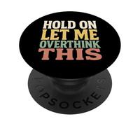 Tieni premuto Lasciami pensare troppo a questa divertente citazione per i pensatori PopSockets PopGrip Adesivo