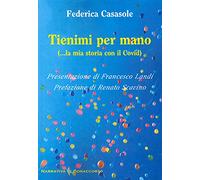 Tienimi per mano (... la mia storia con il Covid)