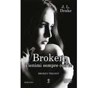Tienimi sempre con te. Broken trilogy