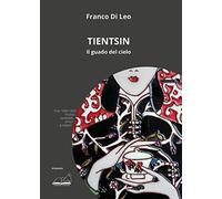 Libri Di Leo Franco - Tientsin. Il Guado Del Cielo