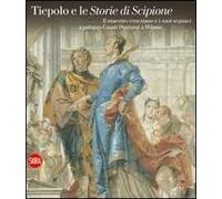 Tiepolo e le storie di Scipione. Ediz. illustrata