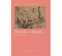 Tiepolo: i disegni. Atti del convegno, Udine, 4-5 marzo 2022