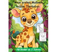 Tier-Babys -mein erstes Malbuch für Kinder ab 2 Jahren -50 wunderschöne Motive -ein Muss für alle Tierbaby-Liebhaber ab 2 Jahren: -zum Ausmalen, ... -magisches Malbuch zum Zeitvertreib