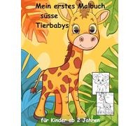 Tier-Babys -mein erstes Malbuch für Kinder ab 2 Jahren -50 wunderschöne Motive -ein Muss für alle Tierbaby-Liebhaber ab 2 Jahren: -zum Ausmalen, ... -magisches Malbuch zum Zeitvertreib