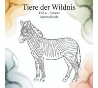 Tier der Wildnis -Teil 6 - Zebras: Ausmalbuch