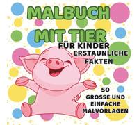 Tier-Malbuch für Kinder: 50 niedliche Tiere zum Ausmalen + spannende Fakten Aktivitätsbuch für kleine Entdecker: Lernen und Ausmalen mit niedlichen ... | Perfektes Geschenk für Jungen & Mädchen