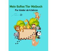 Tier Malbuch für Kinder: Rätsel und Ausmalspass ab 4 Jahren: Kreativer Mal- und Rätselspass