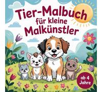 Tier-Malbuch für kleine Malkünstler ab 4 Jahre mit 50 einfachen Tieren zum ausmalen