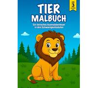 Tier Malbuch: Malbuch für Kinder ab 3 Jahren - 36 Tiere zum Ausmalen in 3 Schwierigkeitsstufen - Mit Löwe, Elefant, Hund, Katze, Affe, Tiger, Bär, Reh, Hai, Fisch, Schildkröte, Koala, Känguru und mehr