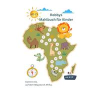 Tier-Malbuch Safari-Abenteuer in Afrika, Robbys Reise durch die Tierwelt. Mit 76 kindgerechten Motiven.: Safari Bilder für Kinder ab 2 Jahren zum ausmahlen.