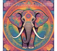 Tier - Mandala Malbuch: Entspannung und Kreativität mit 60 einzigartigen Tier-Mandalas - das ideale Ausmalbuch für Kinder und Erwachsene