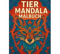 Tier Mandala Malbuch für Kinder ab 6 & Erwachsene: 50+ Mandalas zum Ausmalen - Einfach & Entspannend gegen Stress, zur Förderung von Konzentration & ... Löwe & Co - Für mehr Achtsamkeit, Anti-Stress