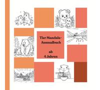 Tier-Mandala-Motive zum Ausmalen - Kreativer Ausmalspaß für Kinder ab 4 Jahren: Dieses liebevoll gestaltete Ausmalbuch vereint niedliche Tiermotive ... Förderung der Konzentration und Entspannung