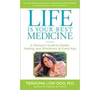 Tieraona Low Dog Life Is Your Best Medicine (Tascabile)