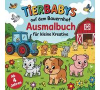 Tierbabys auf dem Bauernhof - Ausmalbuch für kleine Kreative ab 4 Jahren: Wähle eine Option…