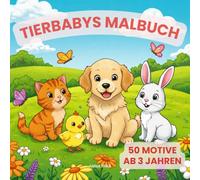Tierbabys Ausmalbuch für Kinder ab 3 Jahren: 50 große, einfache Motive für Mädchen & Jungen