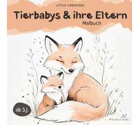 Tierbabys & ihre Eltern: Malbuch Coloring Book für Kinder mit Tieren aus Wald, Savanne & Meer