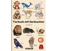 Tierbuch mit Geräuschen: Mein erstes Tierlexikon zum Kennenlernen von 71 beliebten Tieren von A bis Z - zum Selberlesen für Kinder von 2 bis 6 Jahren