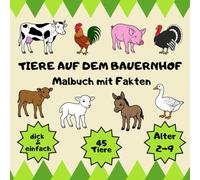 Tiere auf dem Bauernhof - Malbuch mit Fakten, Dicke Linien für einfaches Ausmalen: 45 Bauernhoftiere zum Ausmalen | Ein tolles Geschenk | Einseitiger Druck
