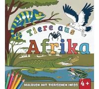 TIERE AUS AFRIKA: DAS BUCH ZUM AUSMALEN & INFORMIEREN - TEIL 2