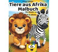 Tiere aus Afrika Malbuch: Malbuch für Kinder von 4-6 Jahren