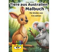 Tiere aus Australien Malbuch: Ein Malbuch für Kinder von 4-6 Jahren
