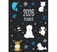 Tiere der Arktis Planer 2026: Monatsplaner mit Wochenübersicht | Raum für Notizen | Januar - Dezember 2026 Agenda mit Pinguin, Eisbär & Robbe | Ideal für die Schule, Studium und das Büro