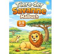 Tiere der Savanne Malbuch für Kinder 3-5 Jahre: Einfaches Ausmalbuch mit Löwe, Elefant, Giraffe & Co. - Große Motive mit dicken Linien für Kindergarten & Vorschule
