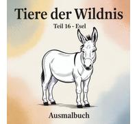 Tiere der Wildnis - Teil 16 Esel: Ausmalbuch