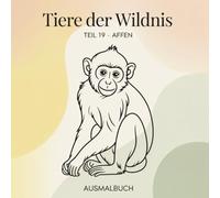 Tiere der Wildnis - Teil 19 Affen: Ausmalbuch