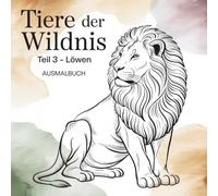 Tiere der Wildnis Teil 3 Löwen: Ausmalbuch