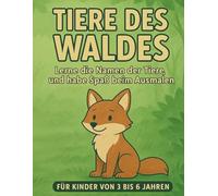 Tiere des Waldes: Ein Malbuch für Kinder von 3 bis 6 Jahren