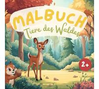 Tiere des Waldes Malbuch für Kleine Entdecker und Künstler ab 2 Jahren mit 50 spannenden Ausmalbildern zum entdecken, kritzeln und Kreativität fördern