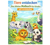 Tiere entdecken - Das kleine Malbuch für Kinder: mit Lerninhalten