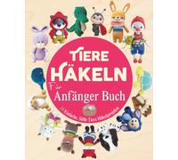 Tiere Häkeln Für Anfänger Buch: 20 Einfache, Süße Tiere Häkelprojekte
